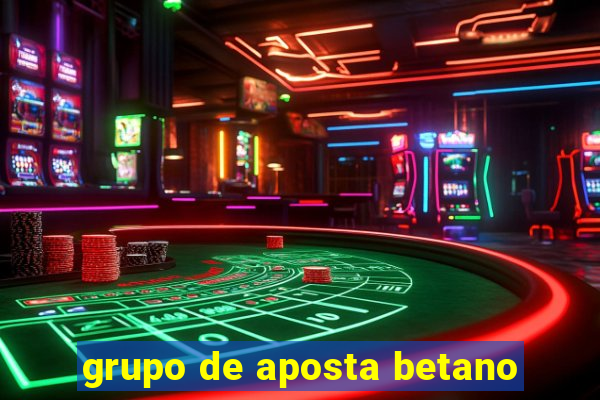 grupo de aposta betano